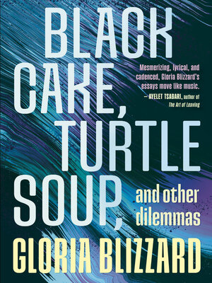 cover image of Black Cake, Turtle Soup, and Other Dilemmas